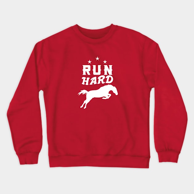 T SHRIT HORSE (RUN HARD) Crewneck Sweatshirt by Diky